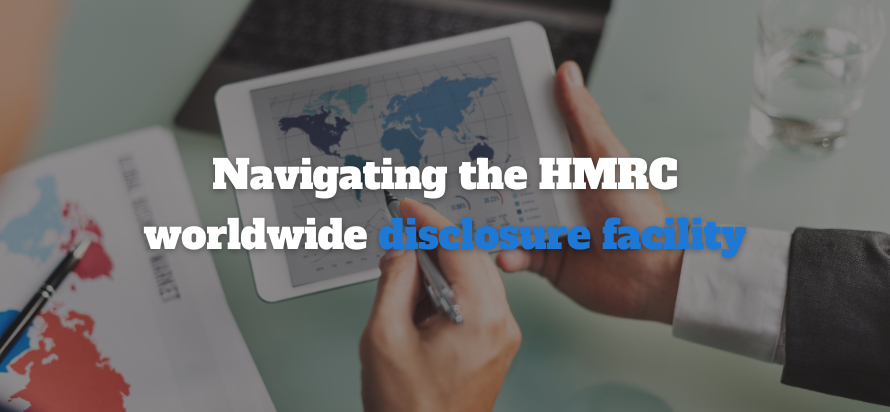 Navigating the HMRC Worldwide Disclosure Facility